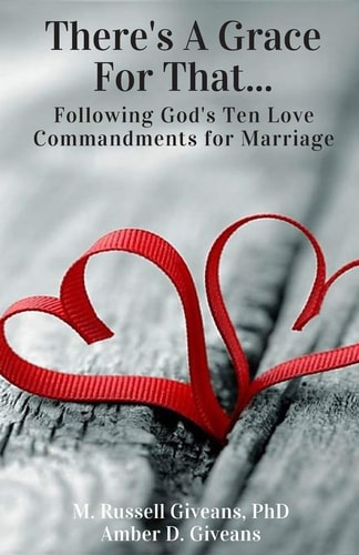 There's a Grace for That!: Following God's Ten Love Commandments for Marriage