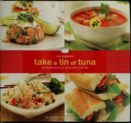 Joie Warner's Take a Tin of Tuna: 65 Inspired Recipes for Every Meal of the Day