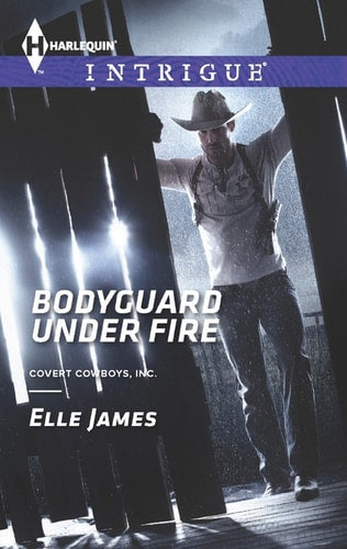 Bodyguard Under Fire (Covert Cowboys, Inc., 3)