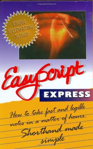 EasyScript Express: Learn To Take Fast Notes in a Matter of Hours