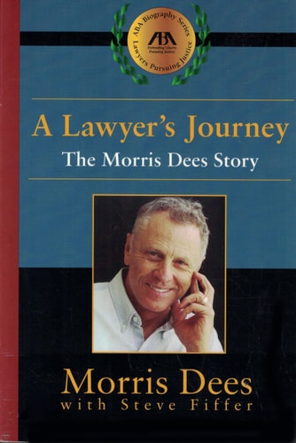 A Lawyer's Journey: The Morris Dees Story (ABA Biography Series)