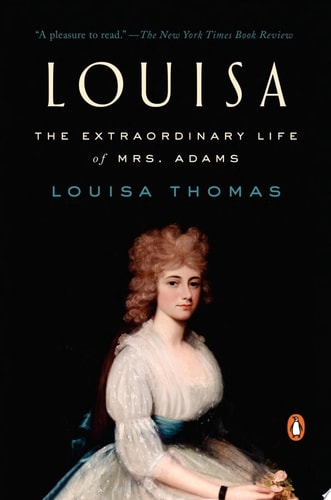 Louisa The Extraordinary Life of Mrs. Adams