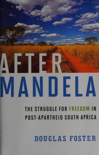 After Mandela: The Struggle for Freedom in Post-Apartheid South Africa