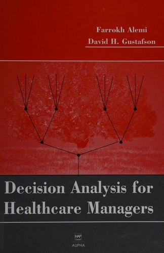 Decision Analysis for Healthcare Managers