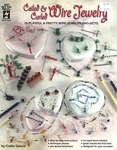 Coiled and Curled Wire Jewelry: 28 Playful & Pretty Wire Jewelry Projects