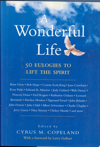 A Wonderful Life: 50 Eulogies to Lift the Spirit