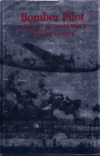 Bomber Pilot: A Memoir of World War II
