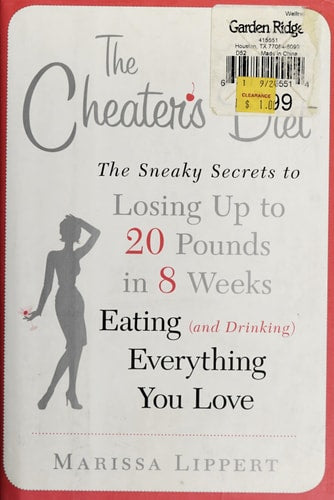 The Cheater's Diet: The Sneaky Secrets to Losing Up to 20 Pounds in 8 Weeks, Eating (and Drinking) Everything You Love