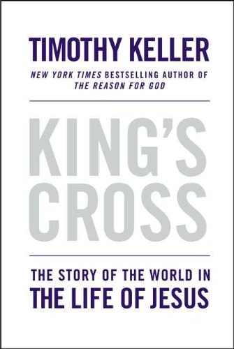 King's Cross The Story of the World in the Life of Jesus