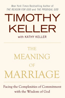 The Meaning of Marriage Facing the Complexities of Commitment with the Wisdom of God