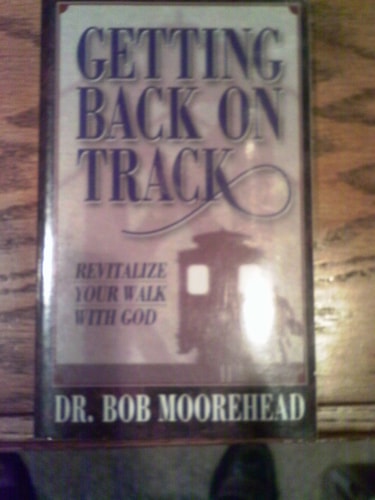 Getting Back on Track: Revitalize Your Walk with God