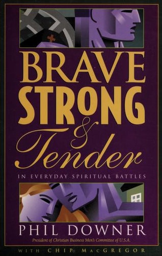 Brave, Strong, and Tender in Everyday Spiritual Battles