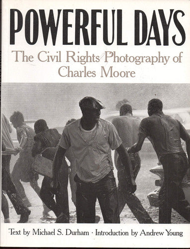 Powerful Days The Civil Rights Photography of Charles Moore