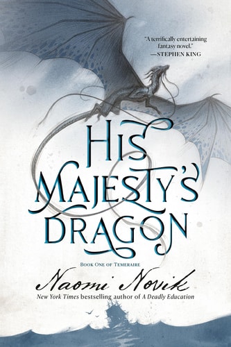 His Majesty's Dragon Book One of Temeraire