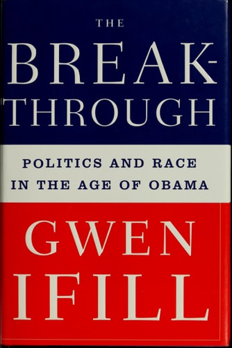 The Breakthrough: Politics and Race in the Age of Obama