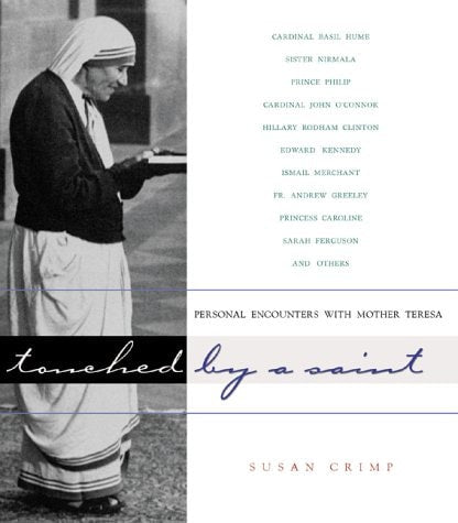 Touched by a Saint: Personal Encounters With Mother Teresa