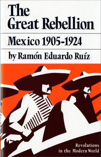 The Great Rebellion: Mexico 1905-1924 (Revolutions in the Modern World)
