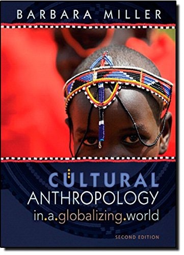Cultural Anthropology in a Globalizing World (2nd Edition)