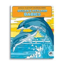 Ocean & Wetland Babies (Animal Habitats Coloring Book)