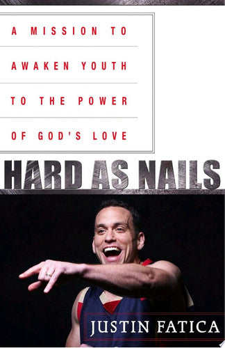 Hard as Nails: A Mission to Awaken Youth to the Power of God's Love
