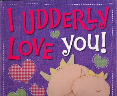 I Udderly Love You!
