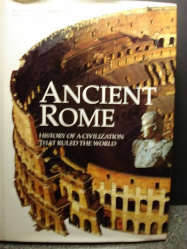 Ancient Rome: History of a Civilization that Ruled the World