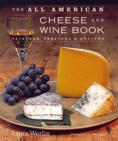 The All-American Cheese and Wine Pairings, Profiles & Recipes
