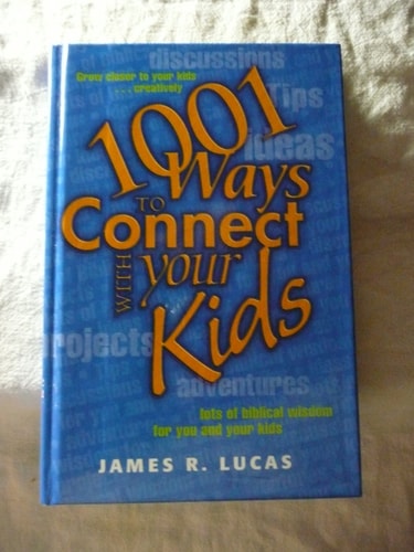 1001 Ways To Connect with Your Kids