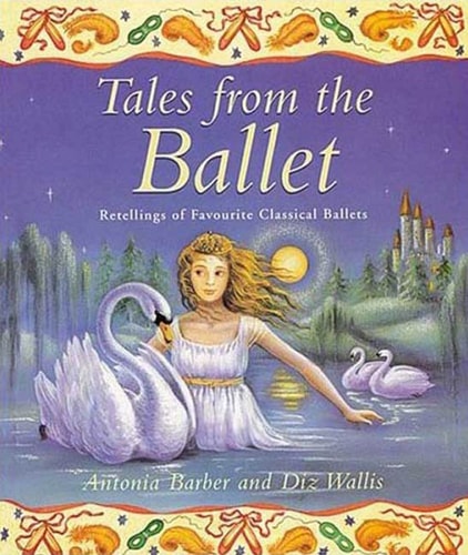 Tales from the Ballet Retellings of Favorite Classical Ballets