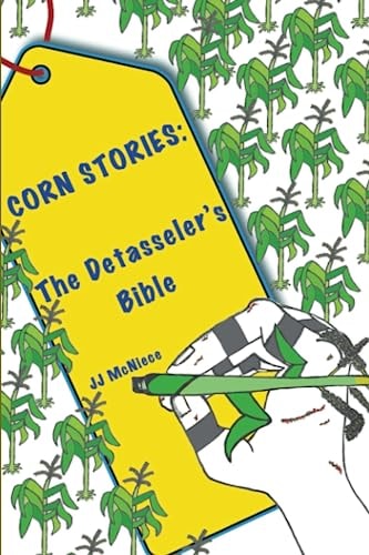 Corn Stories: The Detasseler's Bible