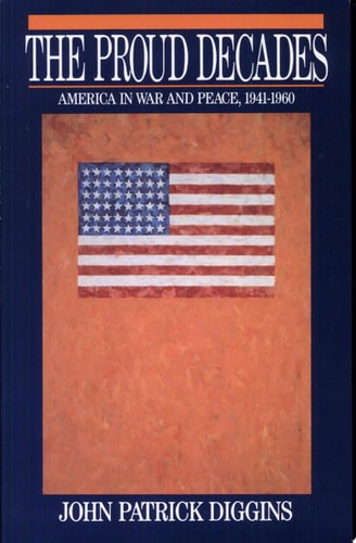 The Proud Decades: America in War and Peace, 1941-1960