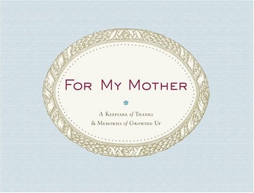 For My Mother: A Keepsake of Thanks & Memories of Growing Up
