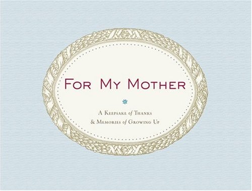 For My Mother: A Keepsake of Thanks & Memories of Growing Up