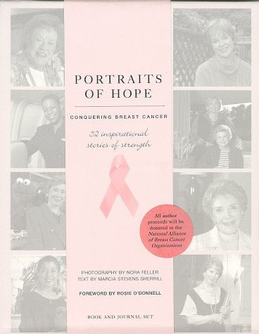 Portraits of Hope: Conquering Breast Cancer : 52 Inspirational Stories of Strength