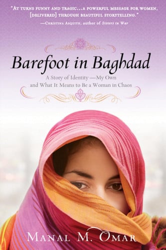 Barefoot in Baghdad: A Story of Identity-My Own and What It Means to Be a Woman in Chaos
