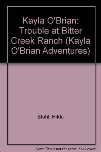 Kayla O'Brian: Trouble at Bitter Creek Ranch (Kayla O'Brian Adventures)