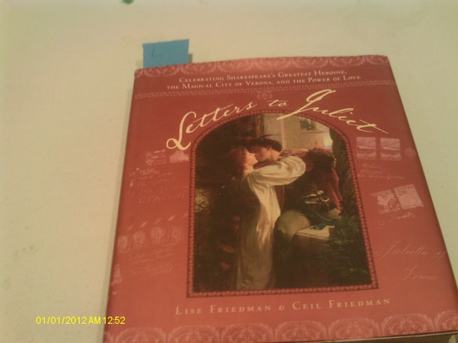 Letters to Juliet: Celebrating Shakespeare's Greatest Heroine, the Magical City of Verona, and the Power of Love