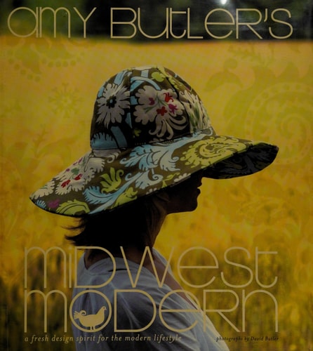 Amy Butler's Midwest Modern: A Fresh Design Spirit for the Modern Lifestyle