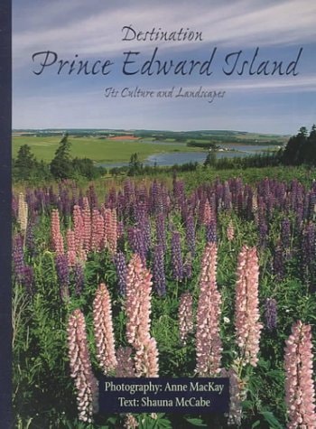 Destination Prince Edward Island: Its Culture and Landscapes