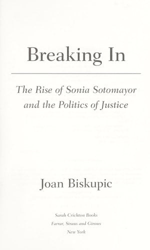 Breaking In: The Rise of Sonia Sotomayor and the Politics of Justice