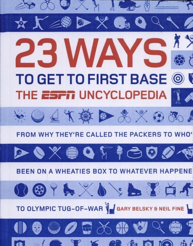 23 Ways to Get to First Base: The ESPN Uncyclopedia