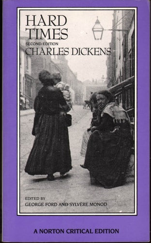 Hard Times: An Authoritative Text, Backgrounds, Sources, and Contemporary Reactions, Criticism (Norton Critical Edition)