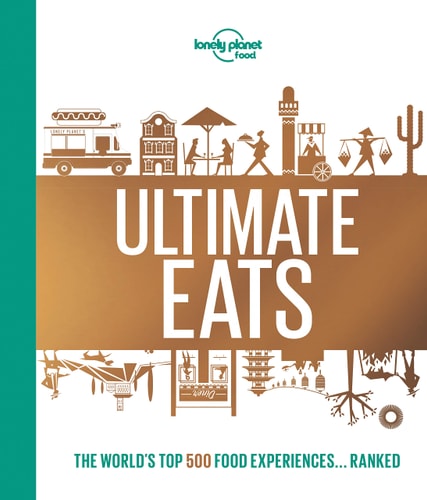 Lonely Planet Lonely Planet's Ultimate Eats 1 (Lonely Planet Food)