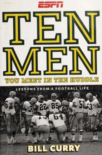 Ten Men You Meet in the Huddle: LESSONS FROM A FOOTBALL LIFE