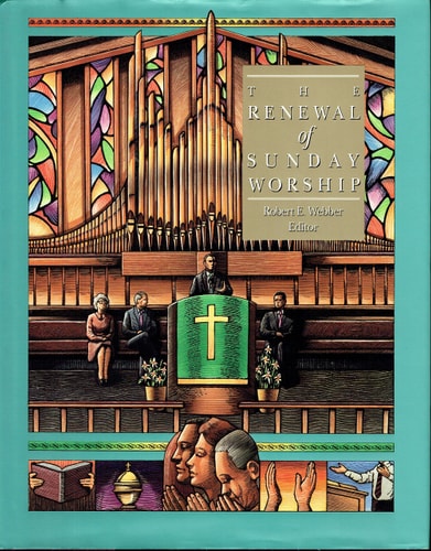 The Renewal of Sunday Worship (The Complete Library of Christian Worship, Vol 3)