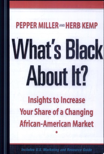 What's Black About It? Insights to Increase Your Share of a Changing African-American Market