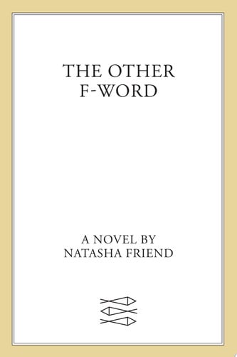 The Other F-Word: A Novel
