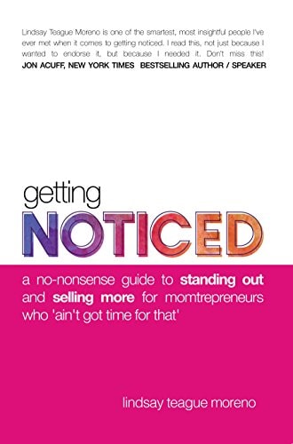 Getting Noticed: A No-Nonsense Guide to Standing Out and Selling More for Momtrepreneurs Who Ain't Got Time for That