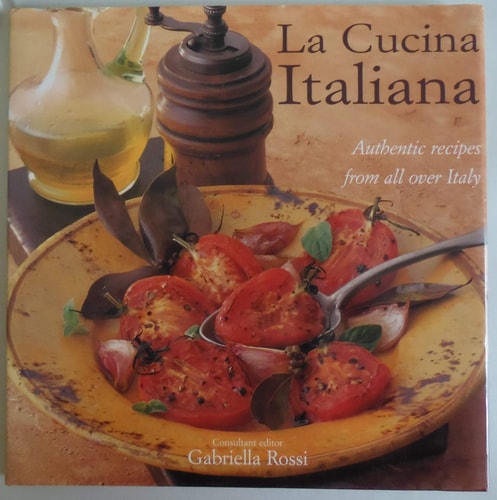 La Cucina Italiana: Authentic Recipes from All Over Italy