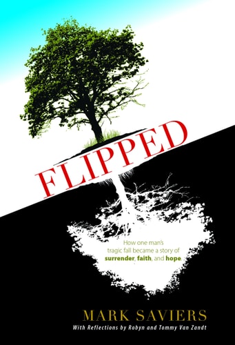 Flipped: How One Man's Tragic Fall Became a Story of Surrender, Faith, and Hope